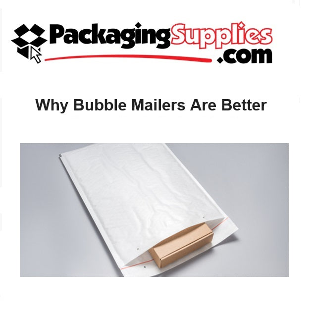 Why Bubble Mailers Are Better