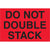 2 x 3" - "Do Not Double Stack" (Fluorescent Red) Labels 500/Roll